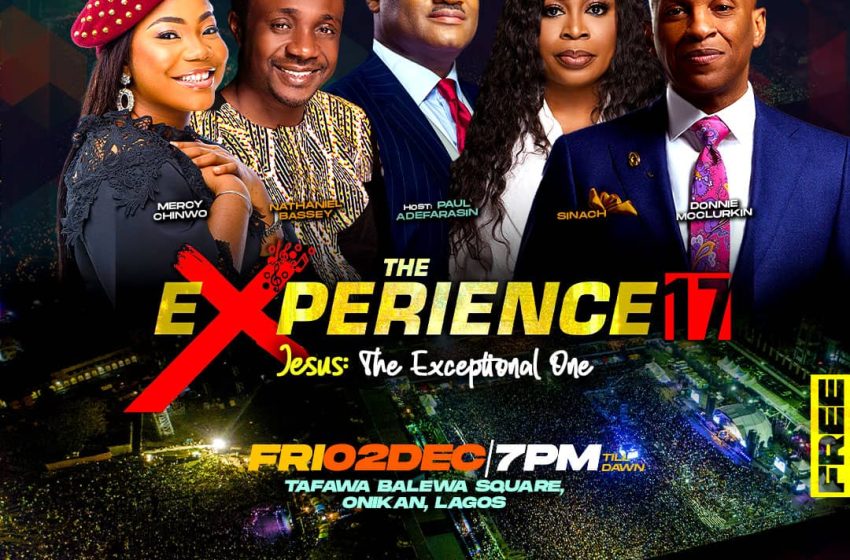 THE EXPERIENCE ’17, themed, JESUS: THE EXCEPTIONAL ONE – ‘The most anticipated gospel concert is back’